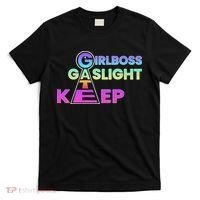 That Go Hard Girlboss Gaslight Gatekeep Trending T-Shirt thumb 0