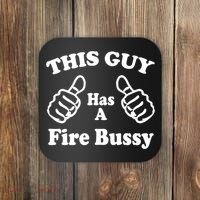 This Guy Has A Fire Bussy Funny Coaster thumb 0