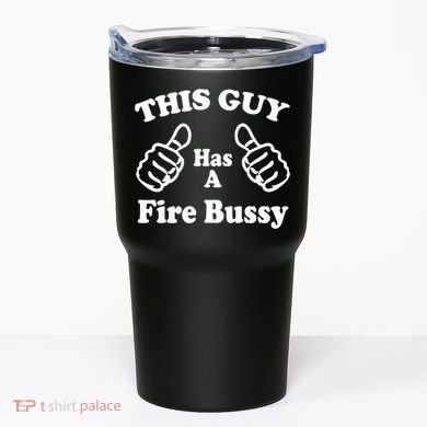 This Guy Has A Fire Bussy Funny Tumbler