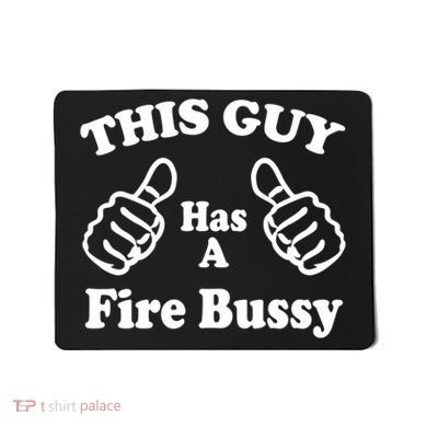This Guy Has A Fire Bussy Funny Mousepad