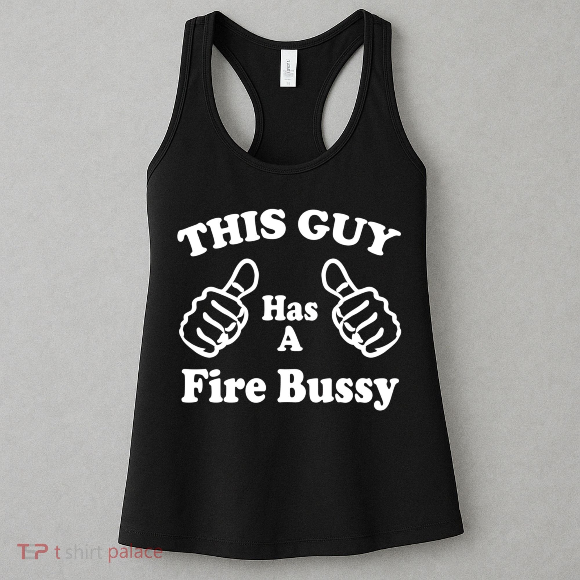 This Guy Has A Fire Bussy Funny Women's Tank Top