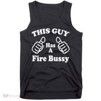 This Guy Has A Fire Bussy Funny Tank Top thumb 0