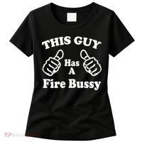 This Guy Has A Fire Bussy Funny Women's T-Shirt thumb 0