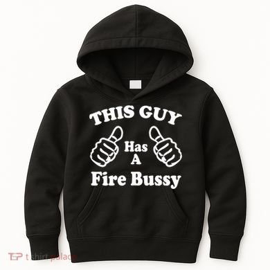 This Guy Has A Fire Bussy Funny Kids Hoodie