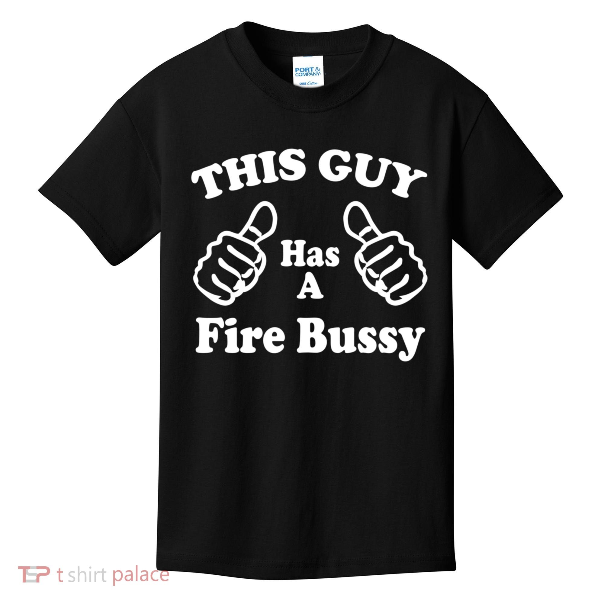 This Guy Has A Fire Bussy Funny Kids T-Shirt