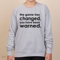 The Game Has Changed You Have Been Warned Women's Sweatshirt thumb 0