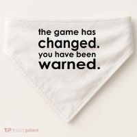 The Game Has Changed You Have Been Warned USA-Made Doggie Bandana thumb 0