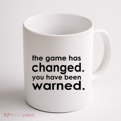 The Game Has Changed You Have Been Warned Coffee Mug back