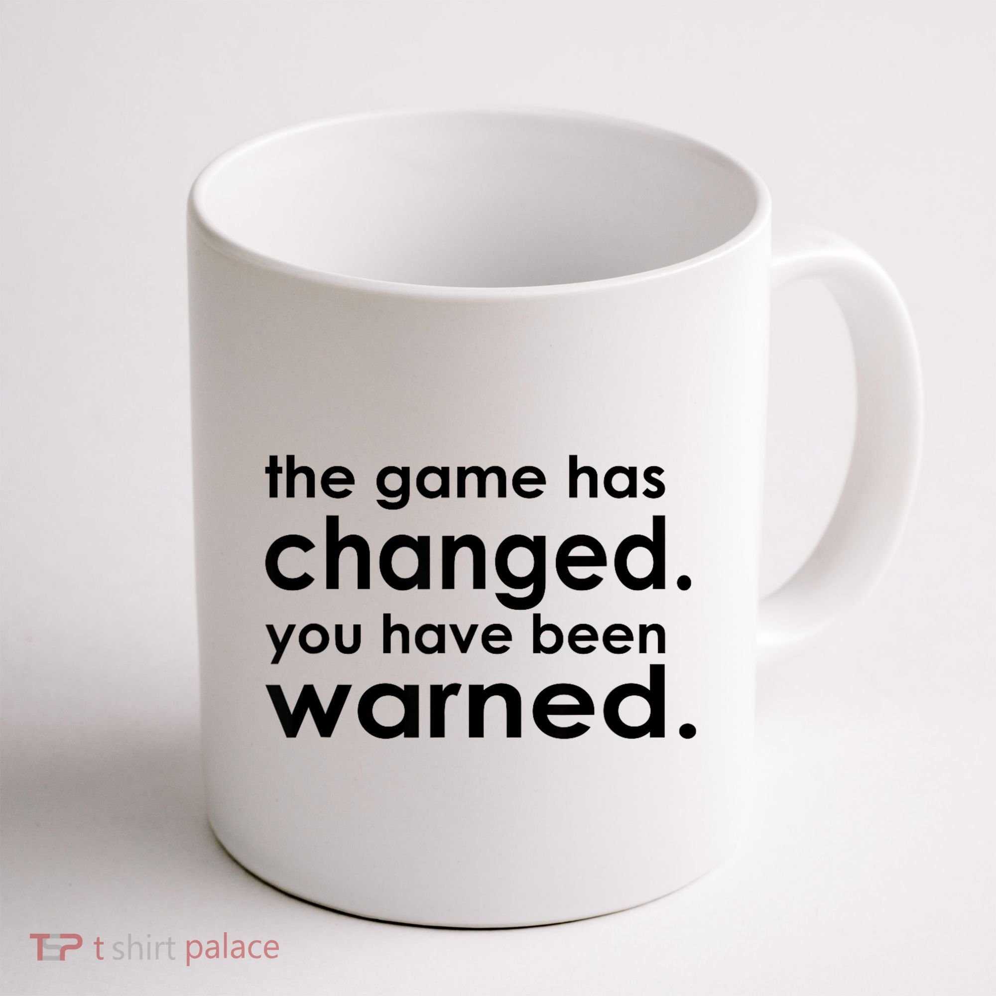 The Game Has Changed You Have Been Warned Coffee Mug
