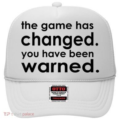 The Game Has Changed You Have Been Warned Hat