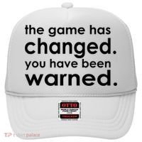 The Game Has Changed You Have Been Warned Hat thumb 0