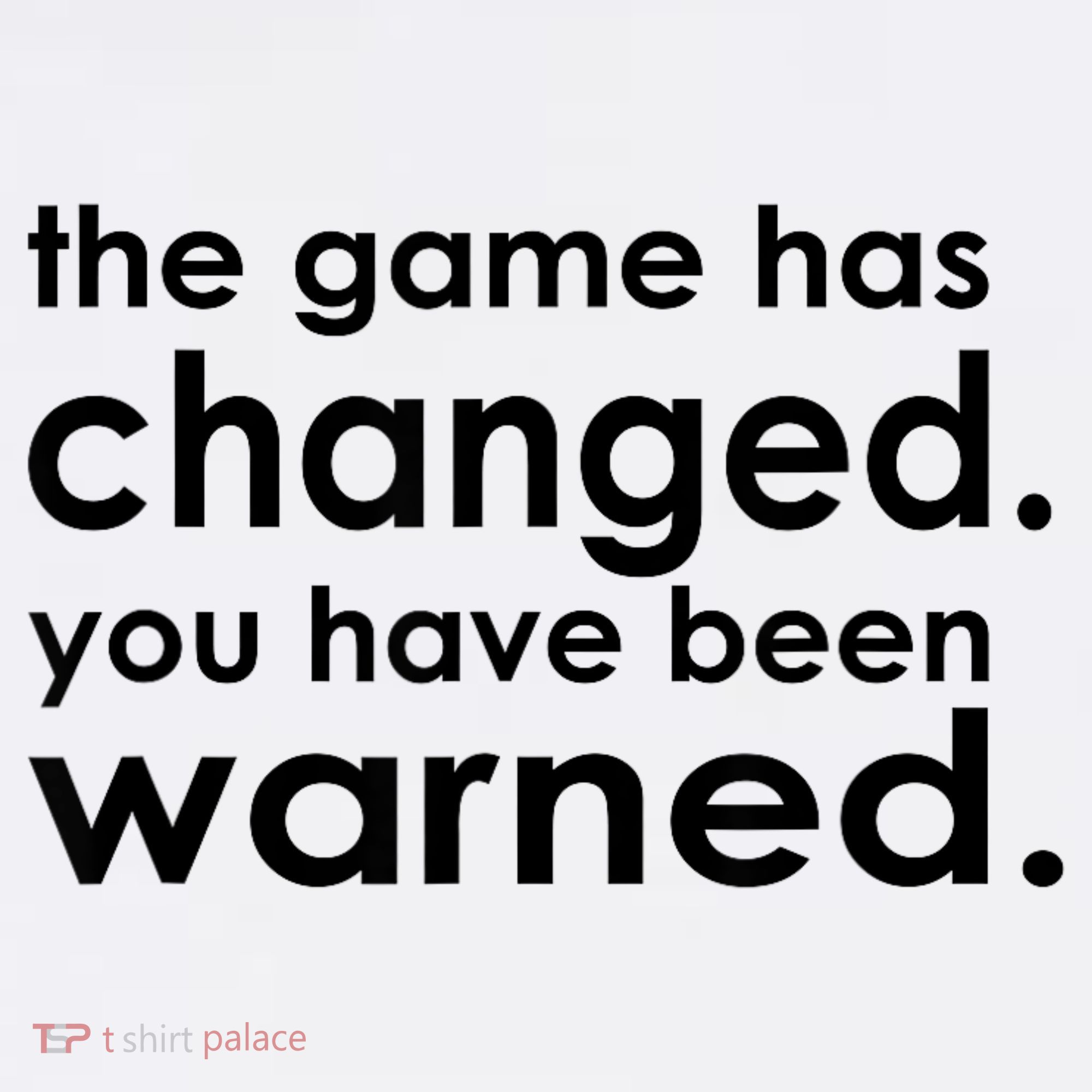 The Game Has Changed You Have Been Warned Women's T-Shirt