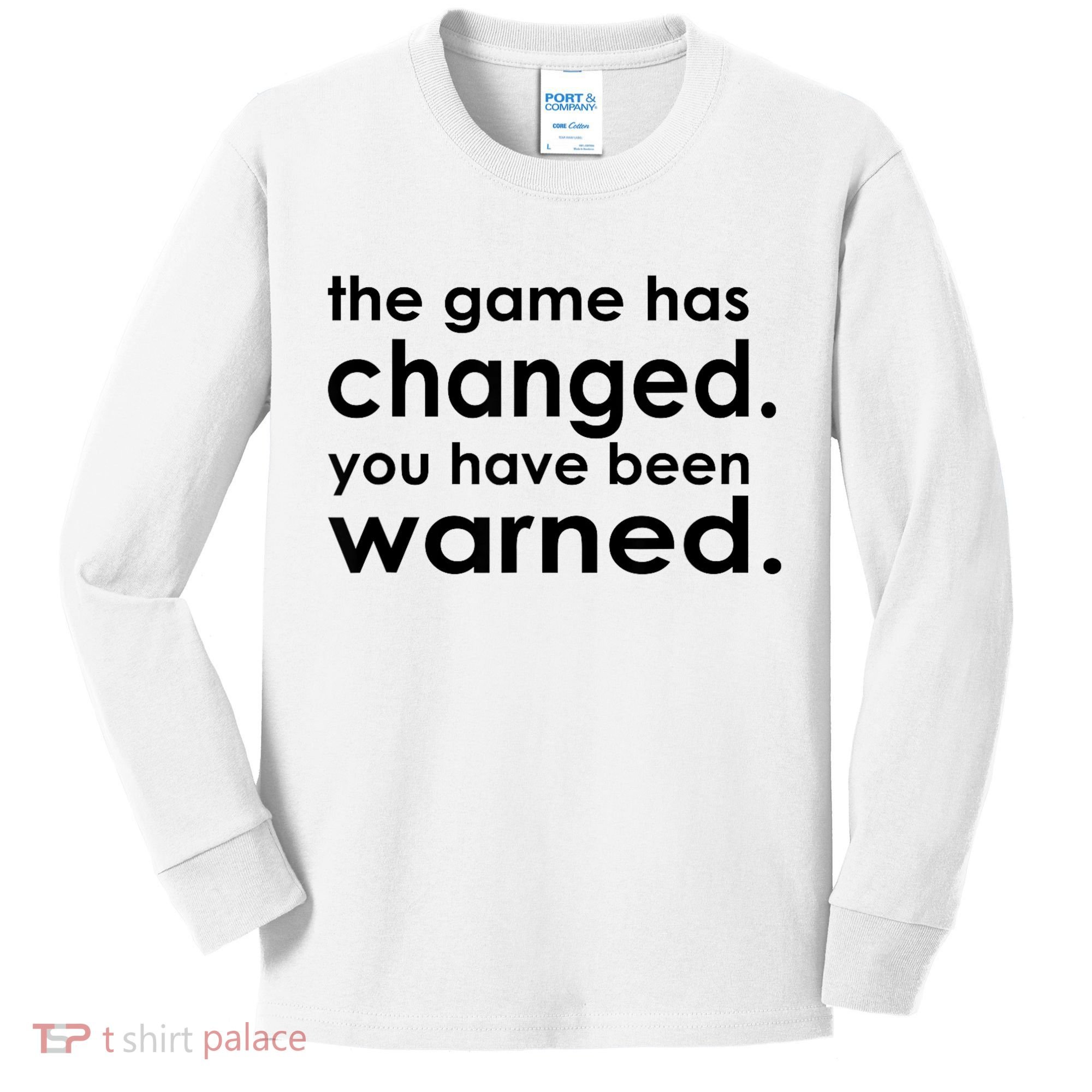 The Game Has Changed You Have Been Warned Kids Long Sleeve Shirt