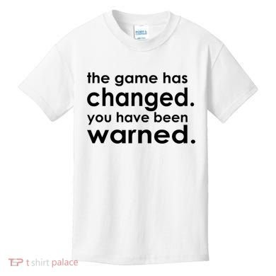 The Game Has Changed You Have Been Warned Kids T-Shirt