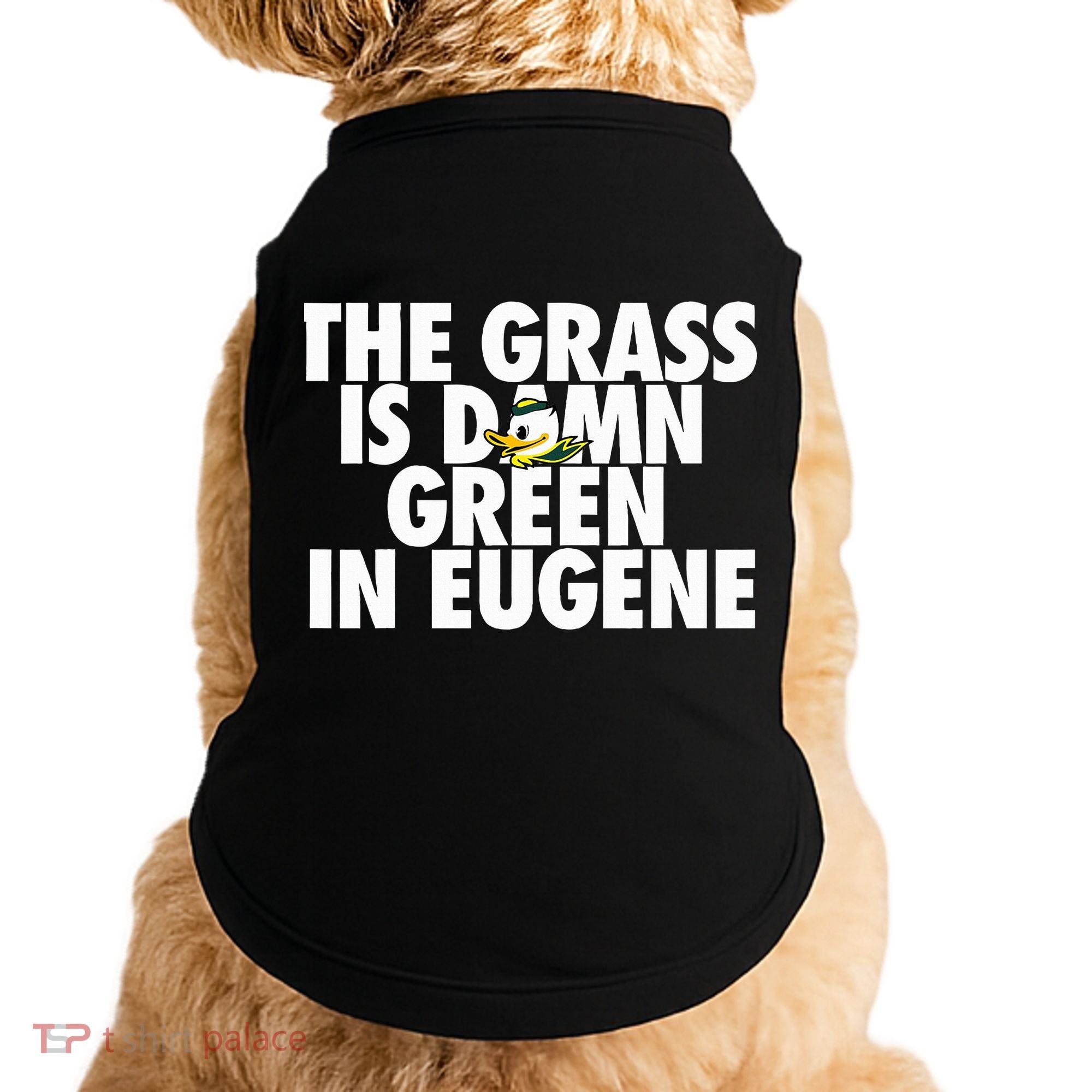 The Grass Is Damn Green In Eugene Doggie Tank