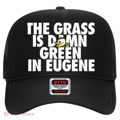 The Grass Is Damn Green In Eugene Hat