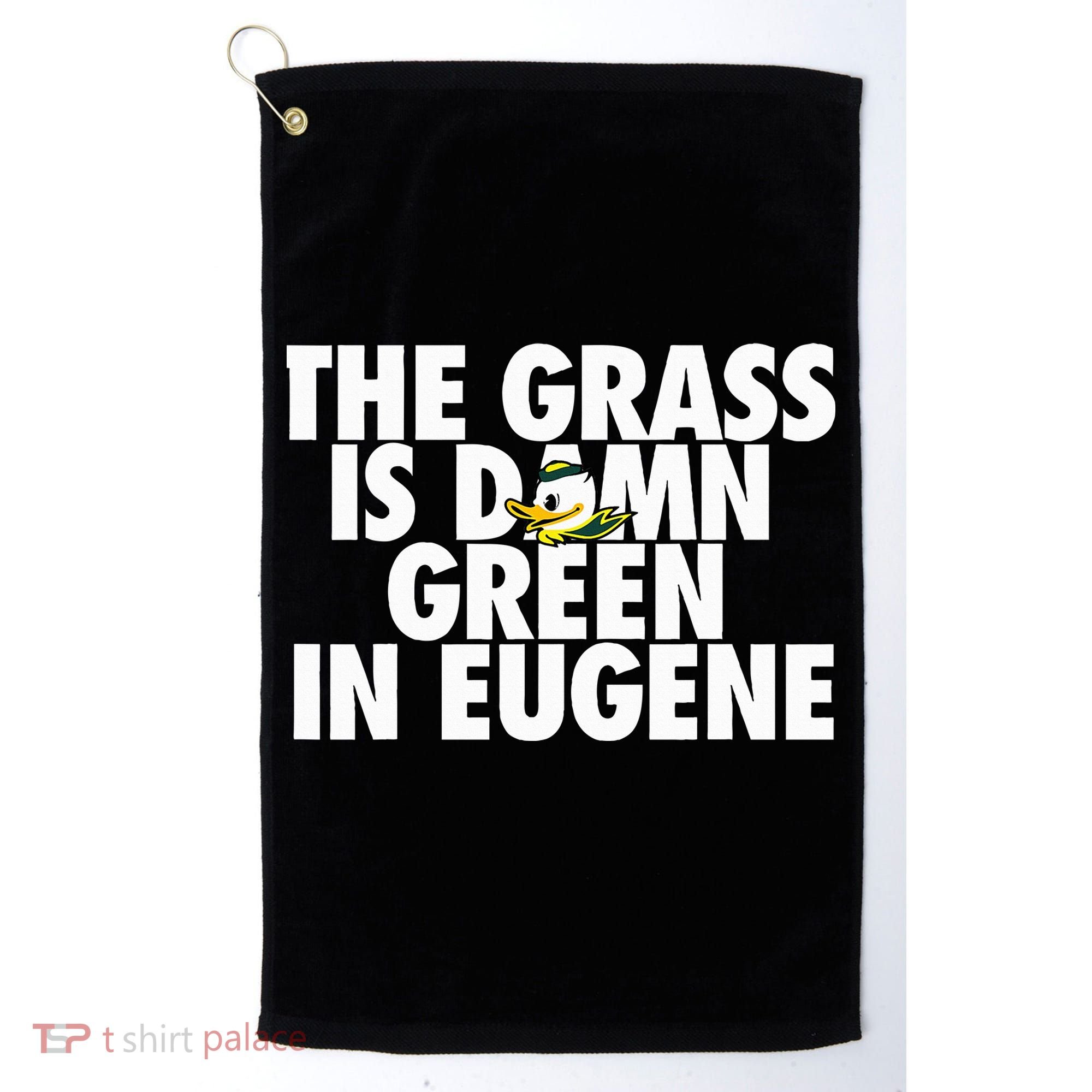 The Grass Is Damn Green In Eugene Golf Towel