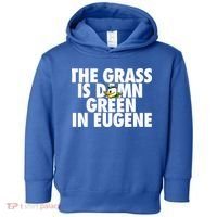 The Grass Is Damn Green In Eugene Toddler Hoodie thumb 0