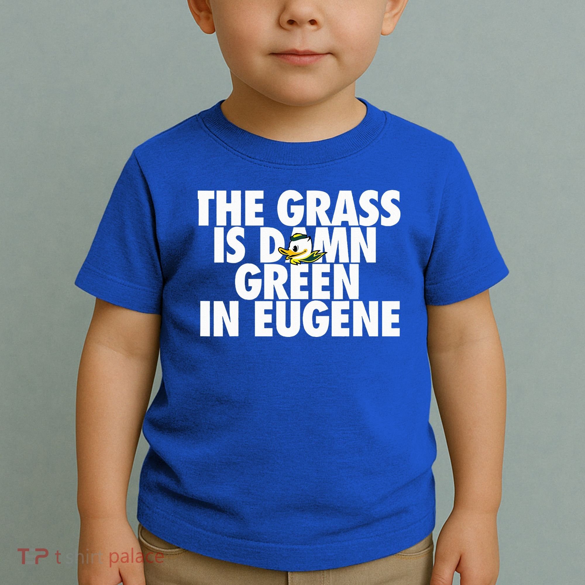 The Grass Is Damn Green In Eugene Toddler T-Shirt