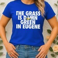 The Grass Is Damn Green In Eugene Women's T-Shirt thumb 2