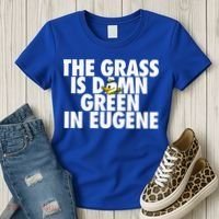 The Grass Is Damn Green In Eugene Women's T-Shirt thumb 3