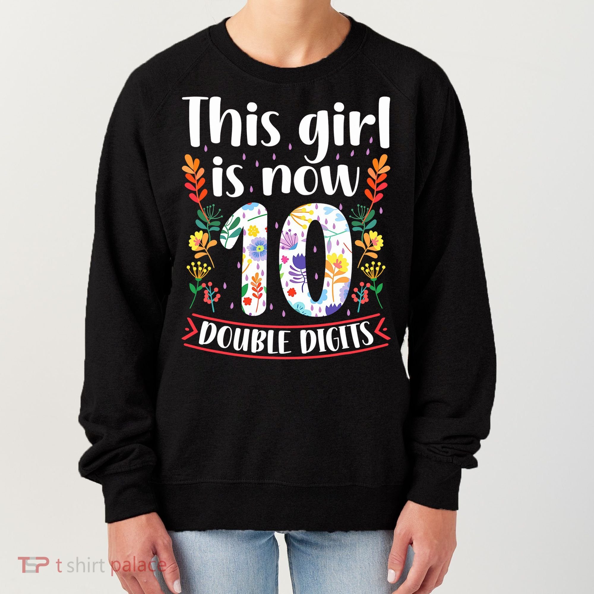 This Girl Is Now Double Digits 10 Year Old 10th Birthday Women's Sweatshirt