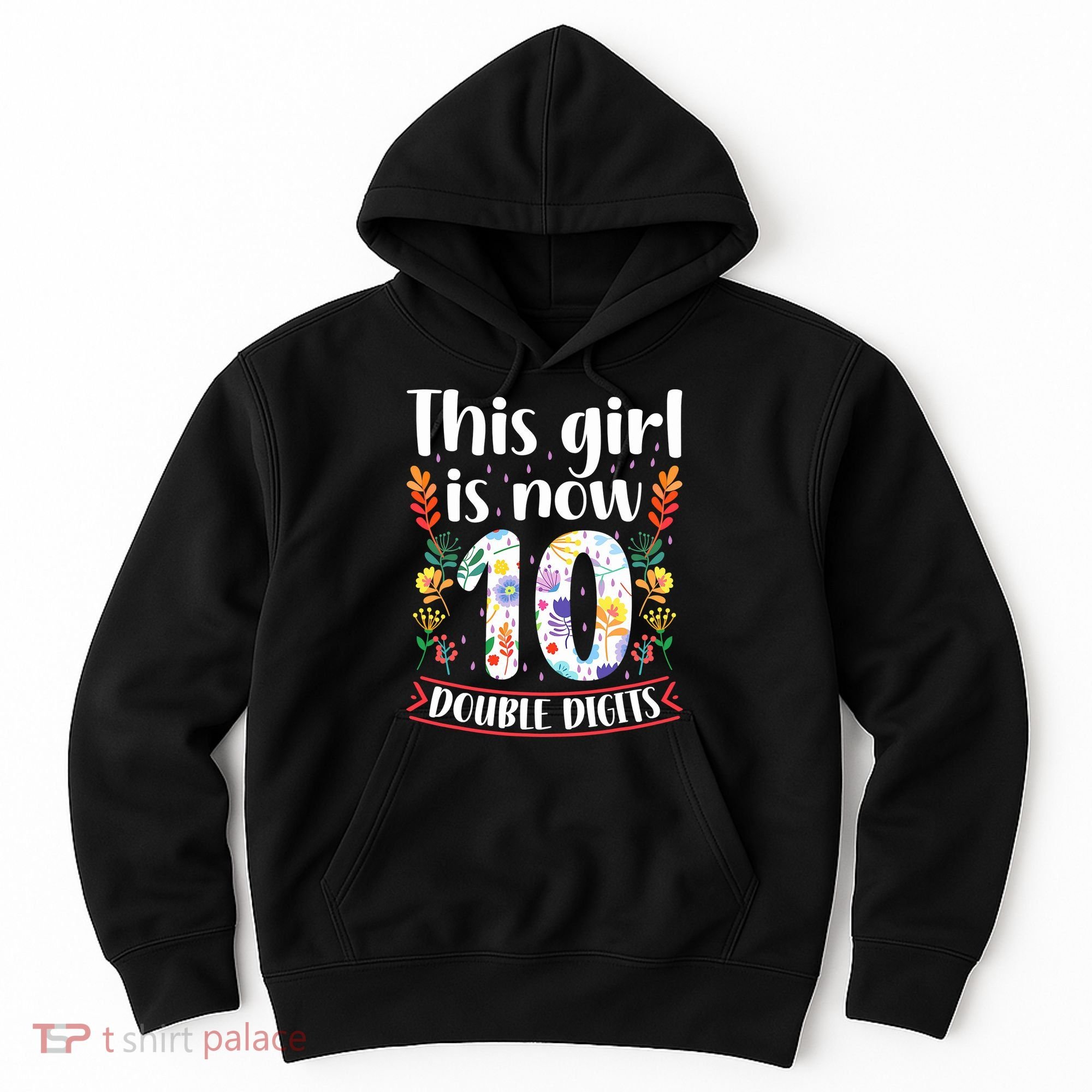 This Girl Is Now Double Digits 10 Year Old 10th Birthday Hoodie