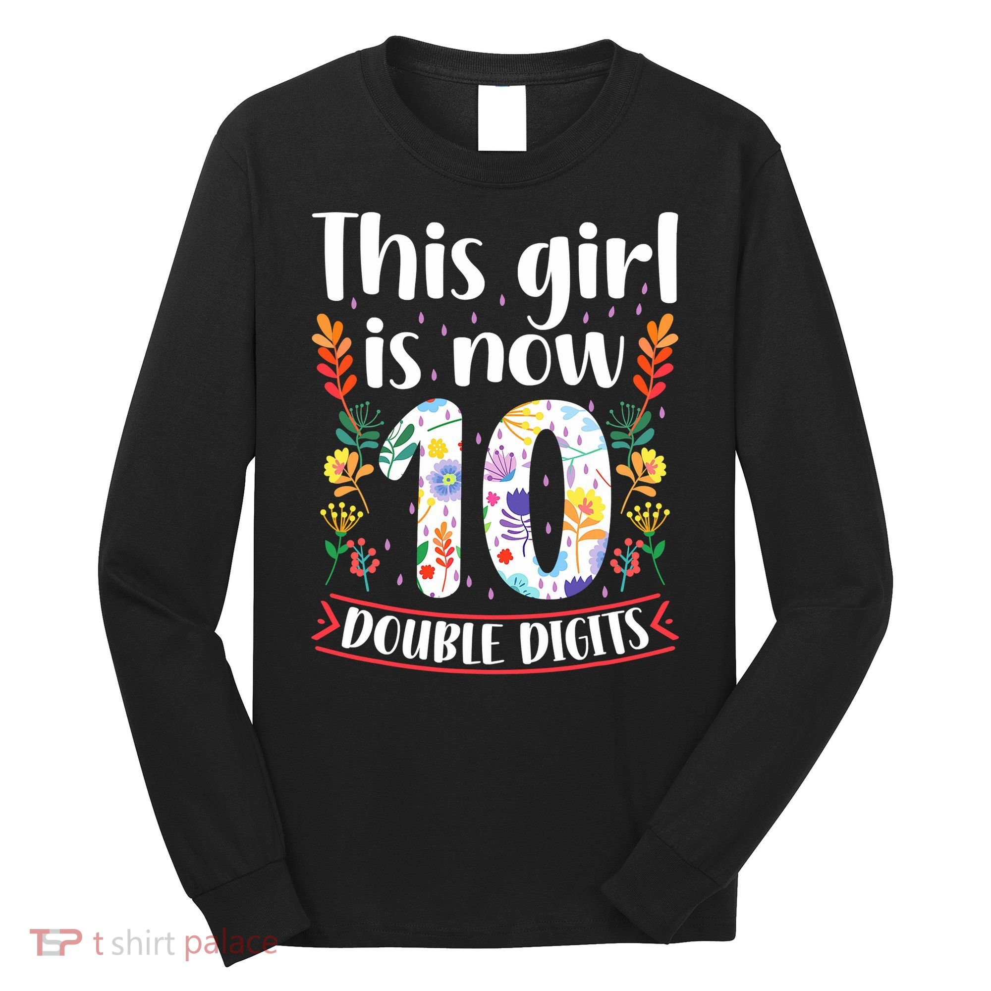 This Girl Is Now Double Digits 10 Year Old 10th Birthday Long Sleeve Shirt