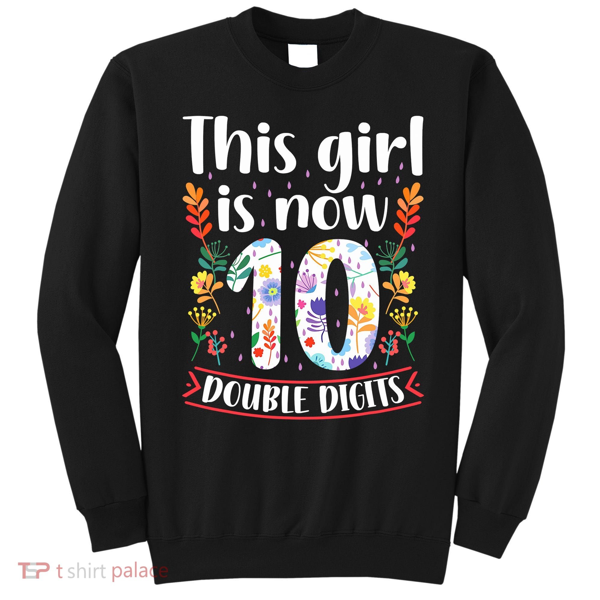 This Girl Is Now Double Digits 10 Year Old 10th Birthday Sweatshirt