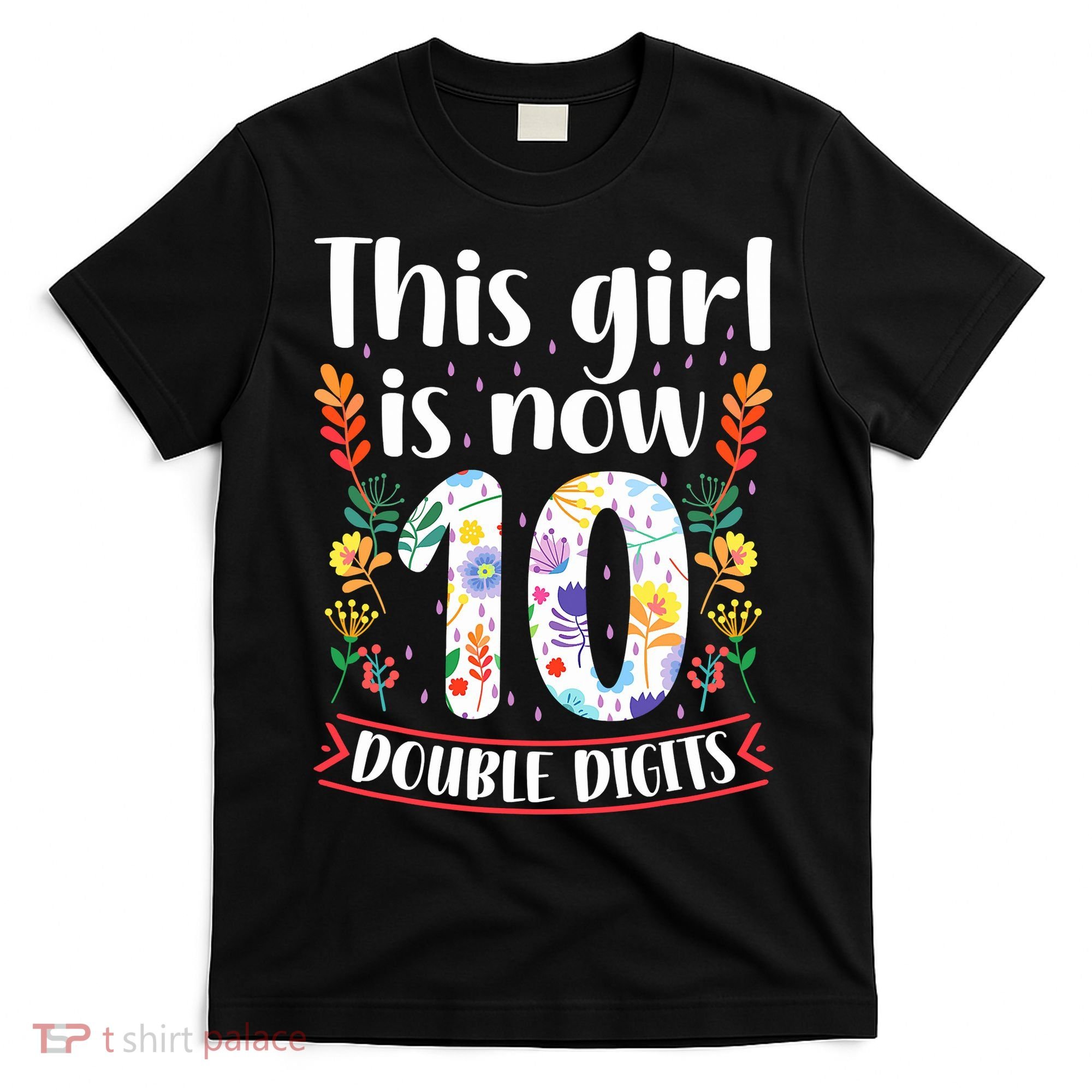 This Girl Is Now Double Digits 10 Year Old 10th Birthday T-Shirt
