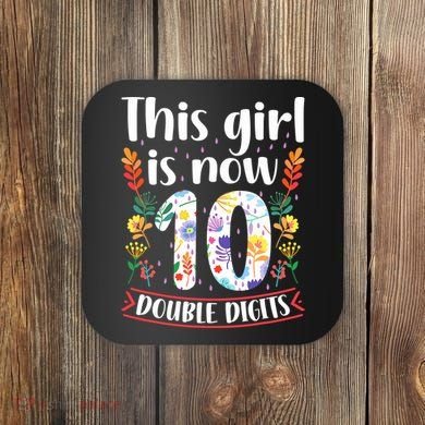 This Girl Is Now Double Digits 10 Year Old 10th Birthday Coaster
