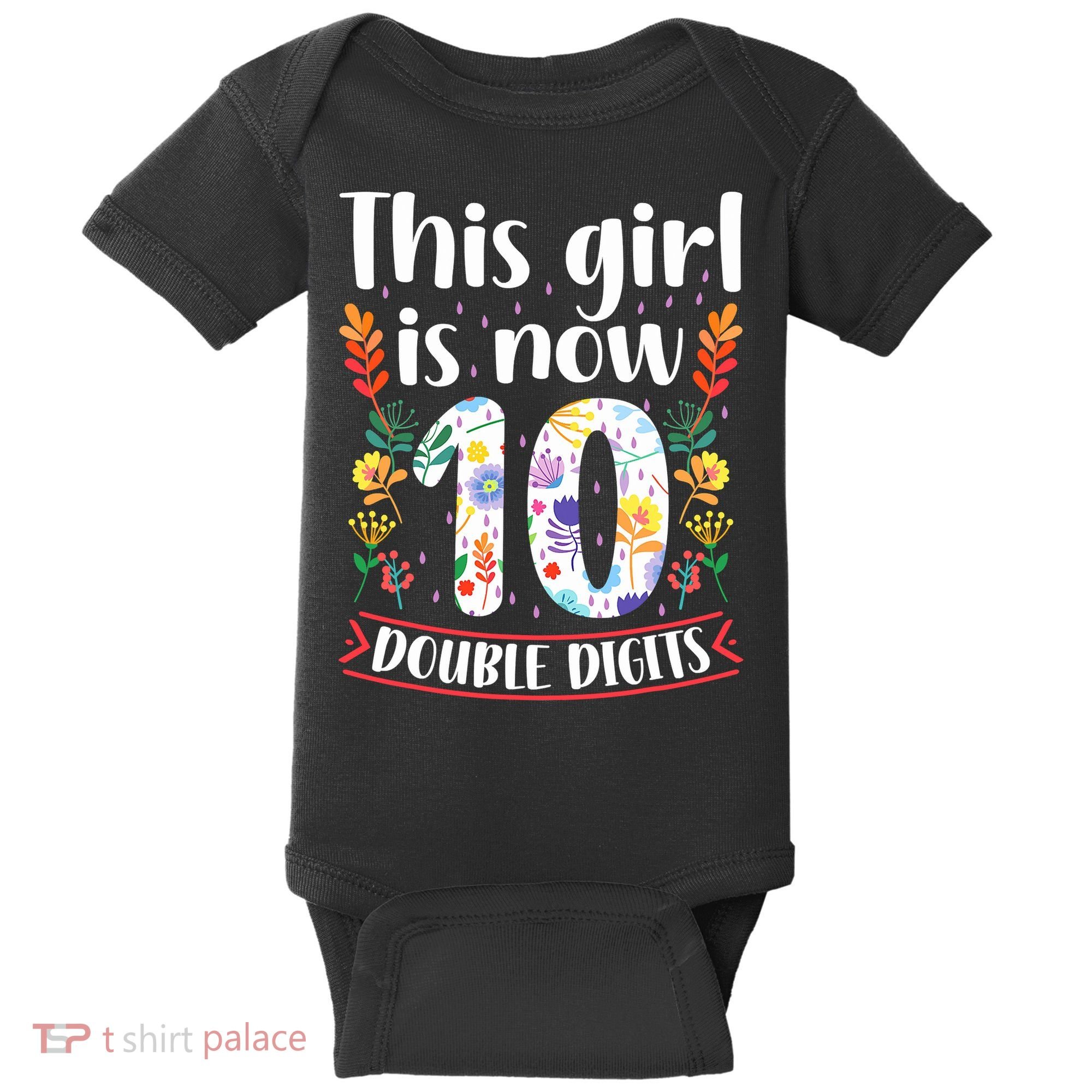 This Girl Is Now Double Digits 10 Year Old 10th Birthday Baby Bodysuit