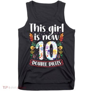 This Girl Is Now Double Digits 10 Year Old 10th Birthday Tank Top