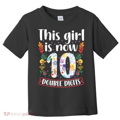 This Girl Is Now Double Digits 10 Year Old 10th Birthday Toddler T-Shirt