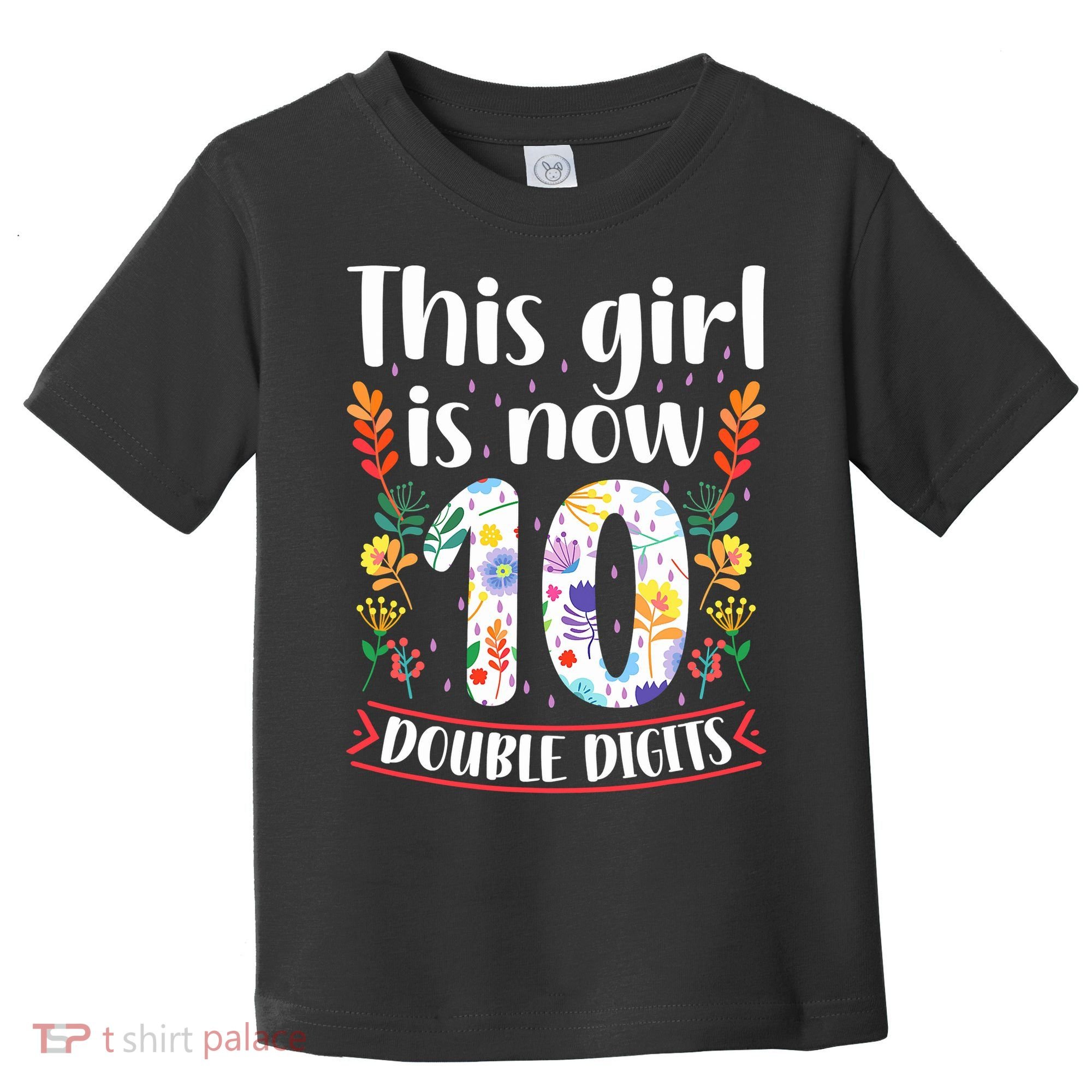 This Girl Is Now Double Digits 10 Year Old 10th Birthday Toddler T-Shirt