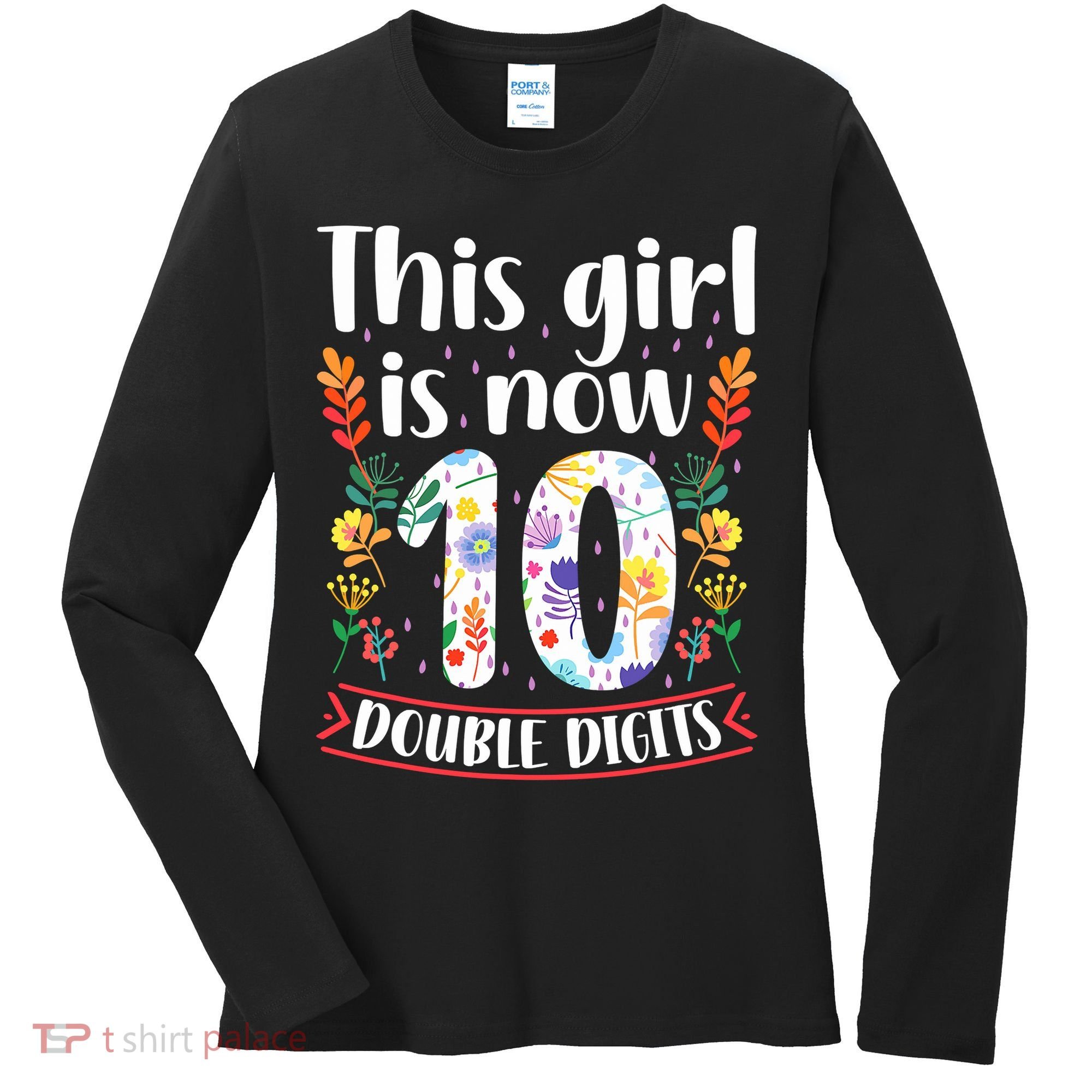 This Girl Is Now Double Digits 10 Year Old 10th Birthday Women's Long Sleeve Shirt