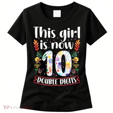 This Girl Is Now Double Digits 10 Year Old 10th Birthday Women's T-Shirt