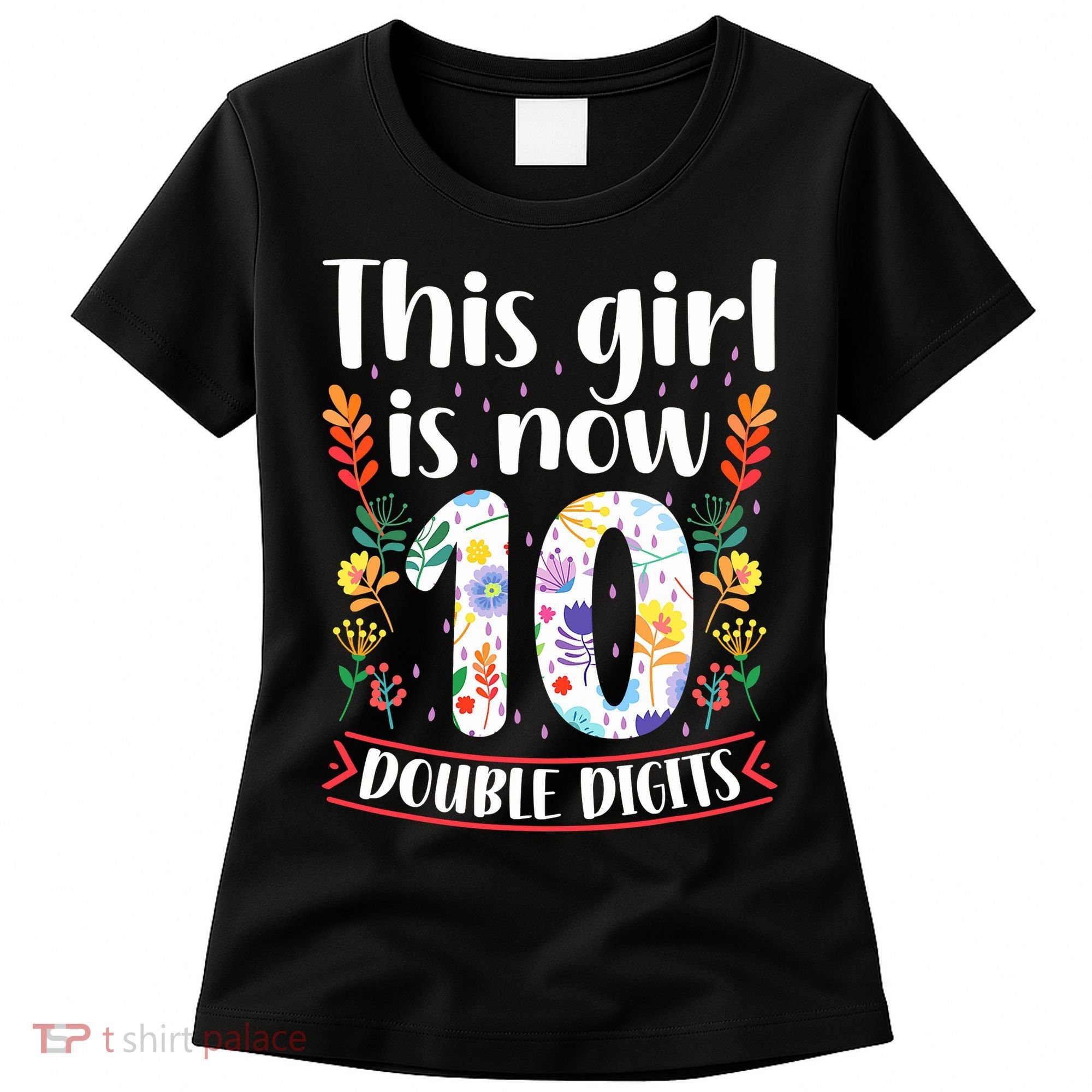 This Girl Is Now Double Digits 10 Year Old 10th Birthday Women's T-Shirt
