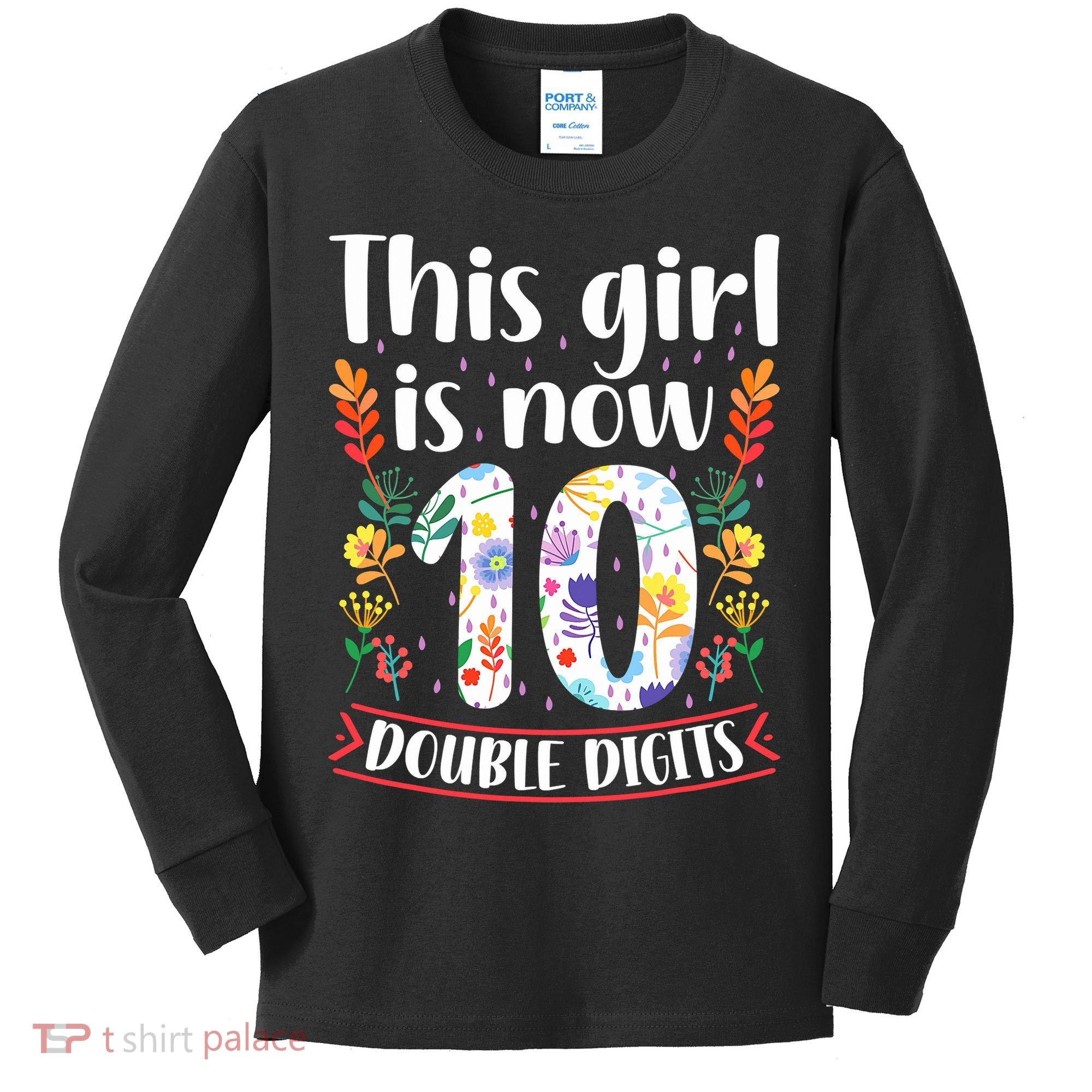 This Girl Is Now Double Digits 10 Year Old 10th Birthday Kids Long Sleeve Shirt
