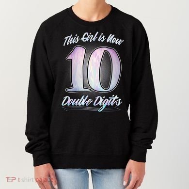 This Girl Is Now 10 Double Digits Birthday Gift Women's Sweatshirt