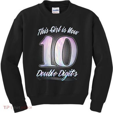 This Girl Is Now 10 Double Digits Birthday Gift Kids Sweatshirt