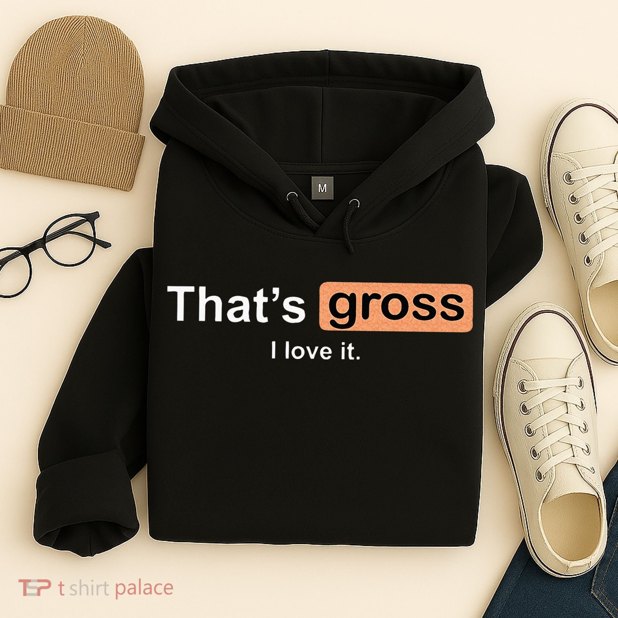 Thats Gross I Love It Funny Women Letter Printed Hoodie