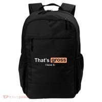 Thats Gross I Love It Funny Women Letter Printed Backpack thumb 0