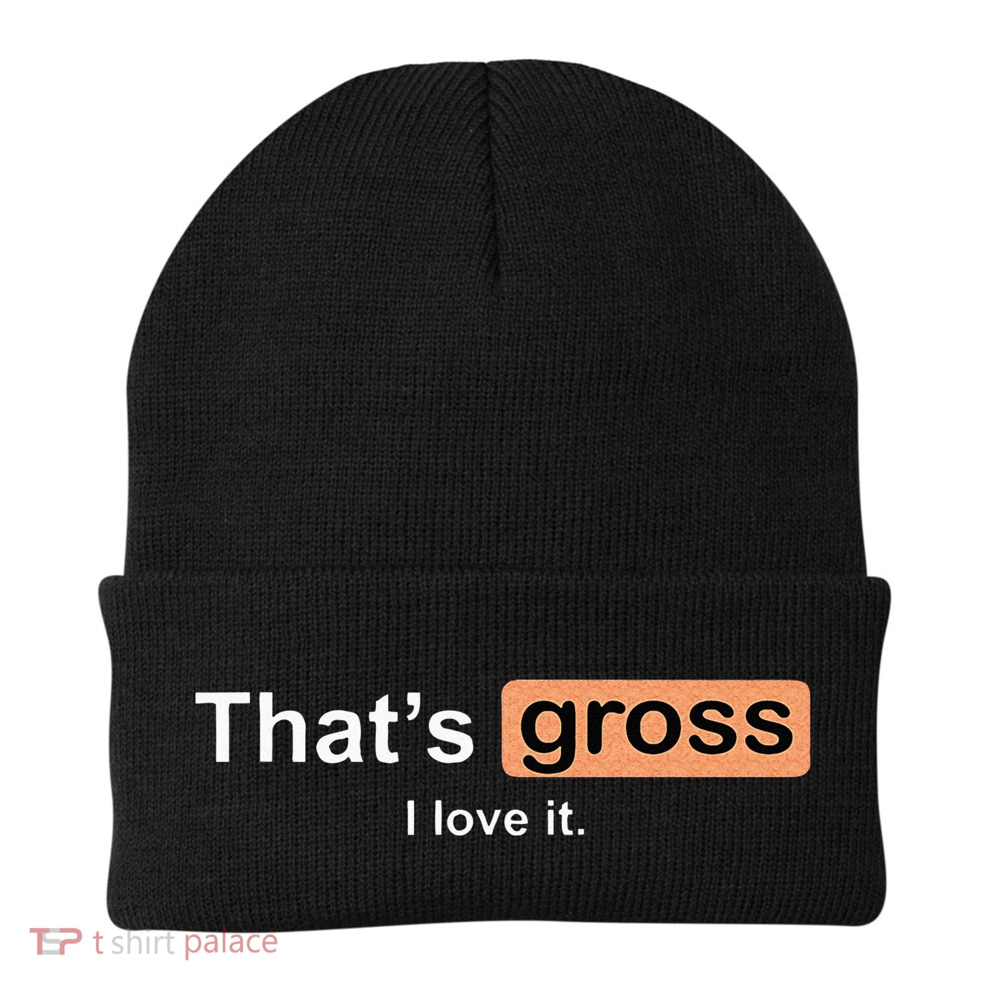Thats Gross I Love It Funny Women Letter Printed Beanie