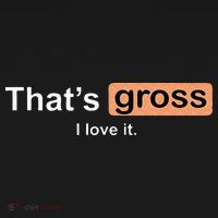 Thats Gross I Love It Funny Women Letter Printed Mousepad thumb 1