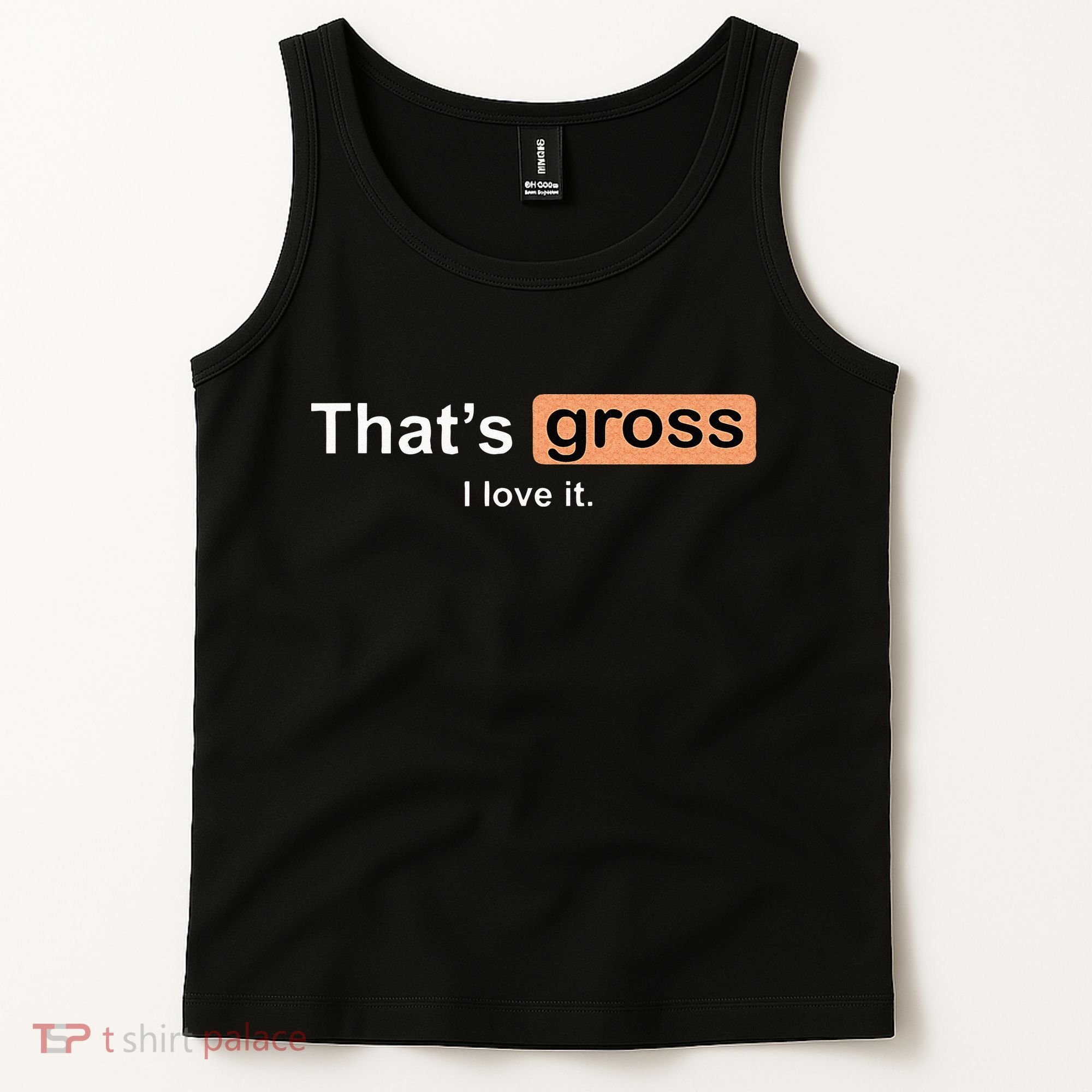 Thats Gross I Love It Funny Women Letter Printed Tank Top