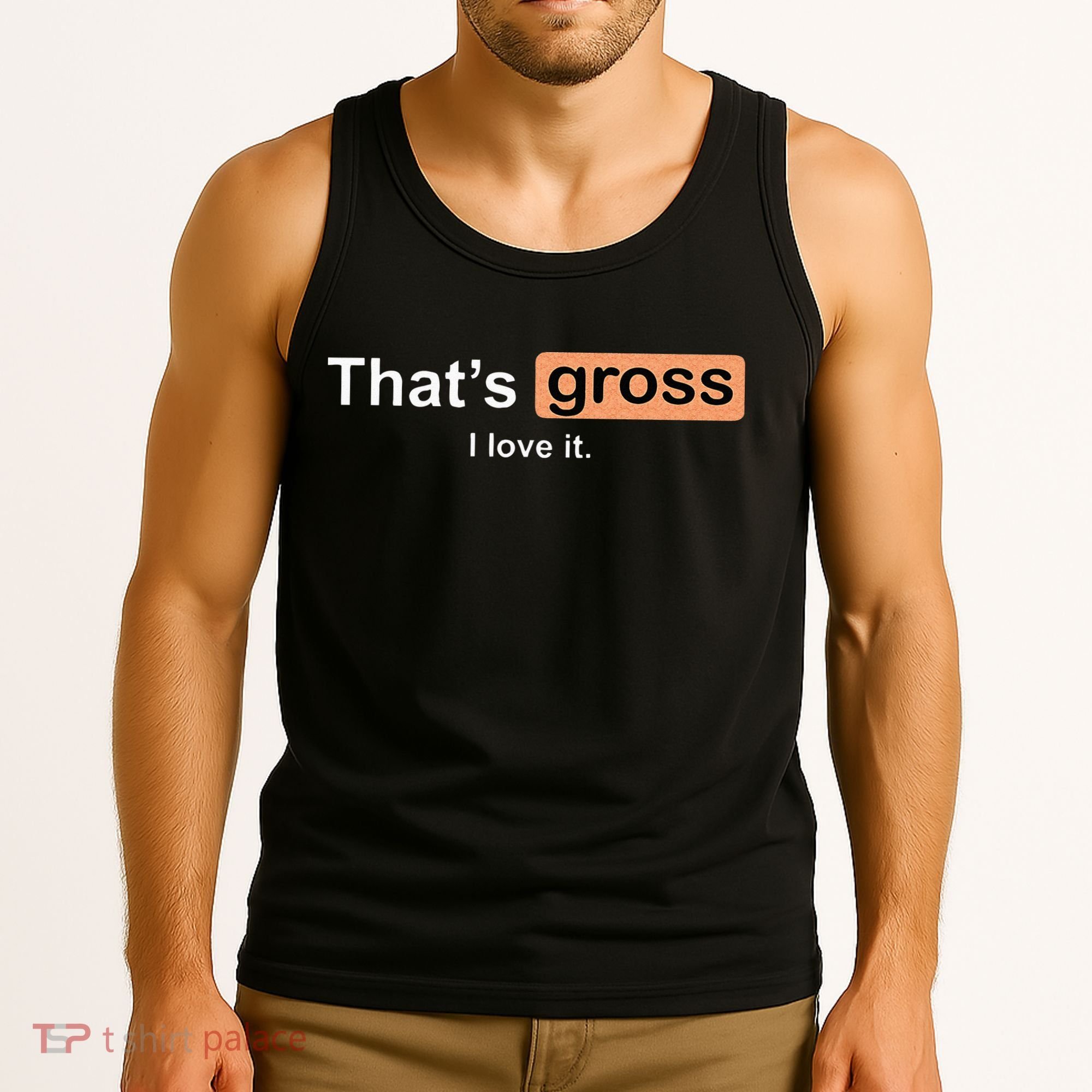 Thats Gross I Love It Funny Women Letter Printed Tank Top