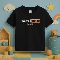 Thats Gross I Love It Funny Women Letter Printed Toddler T-Shirt thumb 3