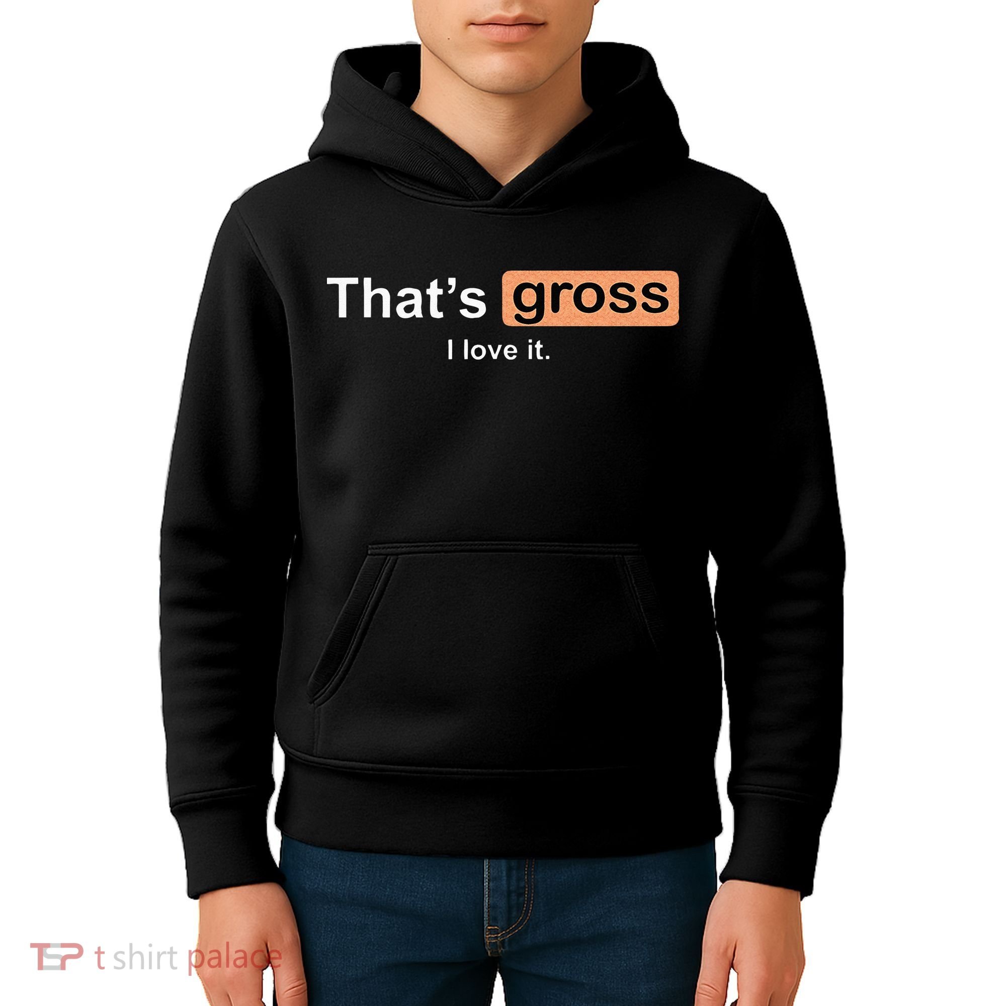 Thats Gross I Love It Funny Women Letter Printed Kids Hoodie