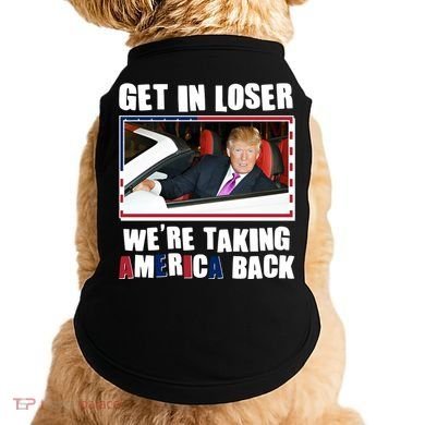 Trump Get In Loser Were Taking America Back Doggie Tank